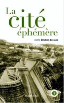 Couverture du livre « La cité éphémère » de Andre Boudon-Delmas aux éditions Marivole