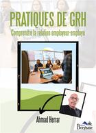 Couverture du livre « Pratiques de GRH : comprendre la relation employeur-employé » de Ahmad Herrar aux éditions Bergame
