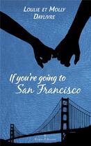 Couverture du livre « If you're going to San Francisco » de Loulie Daylivre et Molly Daylivre aux éditions Erato Editions