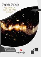 Couverture du livre « Quand la nuit se fait chant » de Sophie Dubois aux éditions Spinelle