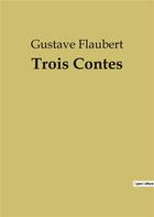 Couverture du livre « Trois contes » de Flaubert Gustav aux éditions Culturea