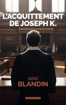 Couverture du livre « L'acquittement de Joseph K. » de Gino Blandin aux éditions Moissons Noires