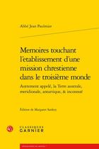 Couverture du livre « Memoires touchant l'etablissement d'une mission chrestienne dans le troisième monde » de Jean Paulmier aux éditions Classiques Garnier