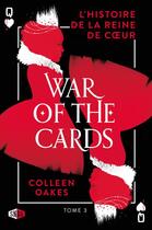 Couverture du livre « L'histoire de la reine de coeur Tome 3 : war of the cards » de Colleen Oakes aux éditions Snag