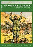 Couverture du livre « Victoire dans les balkans : l'offensive du 15 septembre 1918 » de Isabelle Jacquot aux éditions Lamarque