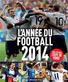 Couverture du livre « L'année du football 2014 » de Bernard Lions et Franck Le Dorze aux éditions Calmann-levy