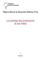 Couverture du livre « Le prestige des professions et ses failles : Huissiers de justice, chirurgiens et sociologues » de Alexandre Mathieu-Fritz et Régine Bercot aux éditions Hermann