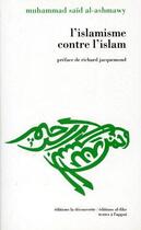 Couverture du livre « L'islamisme contre l'islam » de Ashmawy M. aux éditions La Decouverte