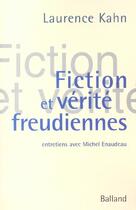 Couverture du livre « Fiction et verite freudiennes ; entretiens avec michel enaudeau » de Laurence Kahn aux éditions Balland