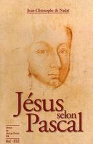 Couverture du livre « Jésus selon Pascal » de Nadai Jean-Christoph aux éditions Mame