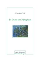 Couverture du livre « La dame aux nénuphars » de Viviane Cerf aux éditions Des Femmes