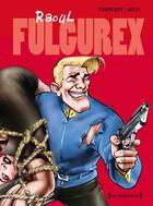 Couverture du livre « Raoul Fulgurex - Intégrale Tomes 01 à 03 » de Didier Tronchet et Dominique Gelli aux éditions Glenat