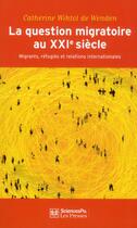 Couverture du livre « La question migratoire au XXIe siècle ; migrants, réfugiés et relations internationales » de Catherine Wihtol De Wenden aux éditions Presses De Sciences Po