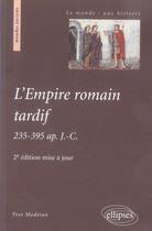 Couverture du livre « L'empire romain tardif, 235-395 après jésus-christ (2e édition) » de Moderan aux éditions Ellipses