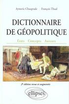 Couverture du livre « Dictionnaire de geopolitique - 2e edition revue et augmentee » de Chauprade/Thual aux éditions Ellipses