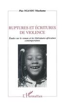 Couverture du livre « Ruptures et ecritures de violence - etudes sur le roman et les litteratures africaines ontemporaines » de Pius Nkashama Ngandu aux éditions L'harmattan