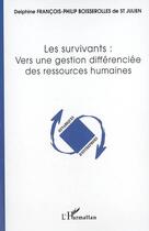 Couverture du livre « Les survivants: vers une gestion differenciee des ressources humaines » de Francois-Philip Bois aux éditions L'harmattan