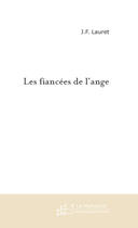 Couverture du livre « Les fiancees de l'ange » de J-F Lauret aux éditions Le Manuscrit