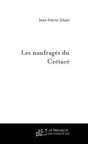 Couverture du livre « Les naufrages du cretace » de Gibon-J aux éditions Le Manuscrit