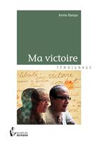 Couverture du livre « Ma victoire » de Annie Bampa aux éditions Societe Des Ecrivains