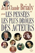 Couverture du livre « Les pensées les plus drôles des acteurs » de Jean-Claude Brialy aux éditions Cherche Midi