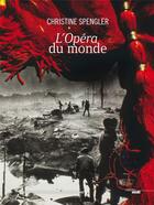 Couverture du livre « L'opéra du monde » de Christine Spengler aux éditions Cherche Midi
