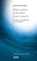 Couverture du livre « Bien naitre, bien etre, bien mourir » de Danielle Moyse aux éditions Eres