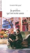 Couverture du livre « Je prefere qu'on reste amis » de Laurent Ruquier aux éditions Avant-scene Theatre