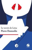 Couverture du livre « Le secret de Léna » de Pierre Dumoulin aux éditions Du Pantheon