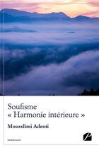 Couverture du livre « Soufisme ; harmonie intérieure » de Mousslimi Adeoti aux éditions Editions Du Panthéon