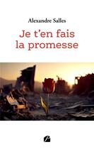 Couverture du livre « Je t'en fais la promesse » de Alexandre Salles aux éditions Editions Du Panthéon