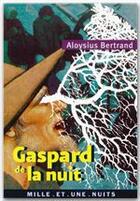 Couverture du livre « Gaspard de la nuit (édition 2003) » de Aloysius Bertrand aux éditions Fayard/mille Et Une Nuits