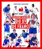 Couverture du livre « L'histoire illustrée du XV de France » de Ludovic Ninet et Julien Dugue aux éditions Hugo Sport