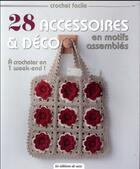 Couverture du livre « 28 accessoires & déco en motifs assemblés ; à crocheter en 1 week-end ! » de  aux éditions De Saxe