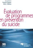 Couverture du livre « Évaluation de programmes en prévention du suicide » de Brian L. Mishara et Francois Chagnon aux éditions Presses De L'universite Du Quebec