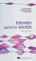 Couverture du livre « Entendre parmi les sourds » de Charles Gaucher et Francesca Bourgault et Diane Demers aux éditions Presses De L'universite Du Quebec