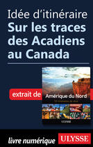 Couverture du livre « Idée d'itinéraire - Sur les traces des Acadiens au Canada » de  aux éditions Epagine