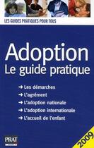 Couverture du livre « Adoption ; le guide pratique (édition 2009) » de Anne Masselot-Astruc aux éditions Prat