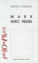 Couverture du livre « Marx avec Hegel » de Herve Touboul aux éditions Pu Du Midi