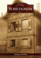 Couverture du livre « Schiltigheim » de Philippe Wendling aux éditions Editions Sutton