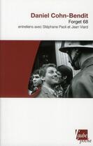 Couverture du livre « Forget 68 ; entretiens avec Stéphane Paoli et Jean Viard » de Daniel Cohn-Bendit aux éditions Editions De L'aube