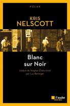 Couverture du livre « Blanc sur noir » de Kris Nelscott aux éditions Editions De L'aube