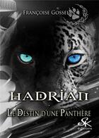 Couverture du livre « Alphas Tome 3 : Hadrian, le destin d'une panthère » de Francoise Gosselin aux éditions Sharon Kena