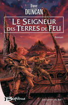 Couverture du livre « Les lames du roi Tome 2 ; le seigneur des terres de feu » de Dave Duncan aux éditions Bragelonne