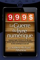 Couverture du livre « 9,99 $ ; la guerre du livre numérique » de Andrew Richard Albanese aux éditions Bragelonne