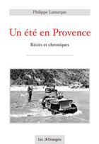 Couverture du livre « Un été en Provence ; récits et chroniques » de Philippe Lamarque aux éditions 12-21