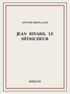 Couverture du livre « Jean Rivard, le défricheur » de Antoine Gerin-Lajoie aux éditions Bibebook