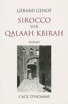 Couverture du livre « Sirocco sur Qalaah Kbirah » de Gérard Genot aux éditions L'age D'homme