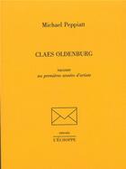 Couverture du livre « Claes Oldenburg : raconte ses premières années d'artiste » de Michael Peppiatt aux éditions L'echoppe