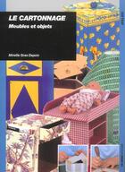 Couverture du livre « Le cartonnage : meubles et objets » de Mireille Gras-Depoix aux éditions Ulisse